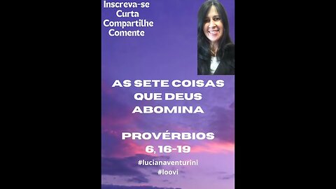 Provérbios 6, 16-19 As sete coisas que Deus abomina #lucianaventurini #loovi #shorts