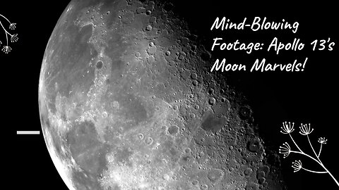Apollo 13: Breathtaking Views of the Moon from Space