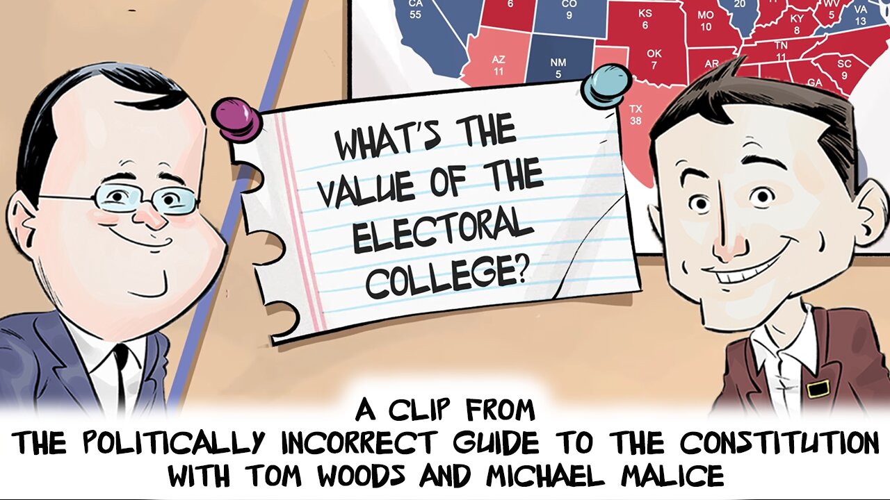 What's the Value of the Electoral College? | Politically Incorrect Guide to the Constitution