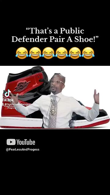 “THATS A PUBLIC DEFENDER PAIR OF SHOE”😂😂
