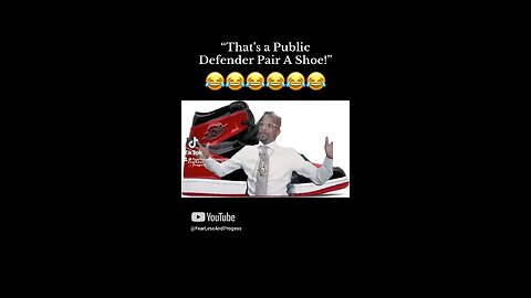 “THATS A PUBLIC DEFENDER PAIR OF SHOE”😂😂