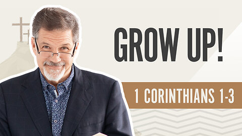 Bible Discovery, 1 Corinthians 1-3 | Grow Up! – November 14, 2024