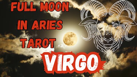 Virgo ♍️- Full Moon in Aries Tarot reading #tarot #tarotary #virgo