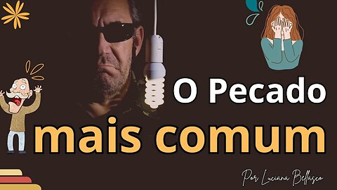 O Pecado Mais Comum e Silencioso que Existe