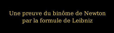 Une preuve du binôme de Newton par la formule de Leibniz