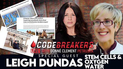CodeBreakers Live With Leigh Dundas | Stem Cells And Oxygen Water