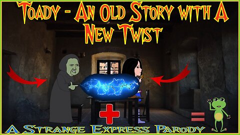Toady - An Old Story With A New Twist (Episode 24)