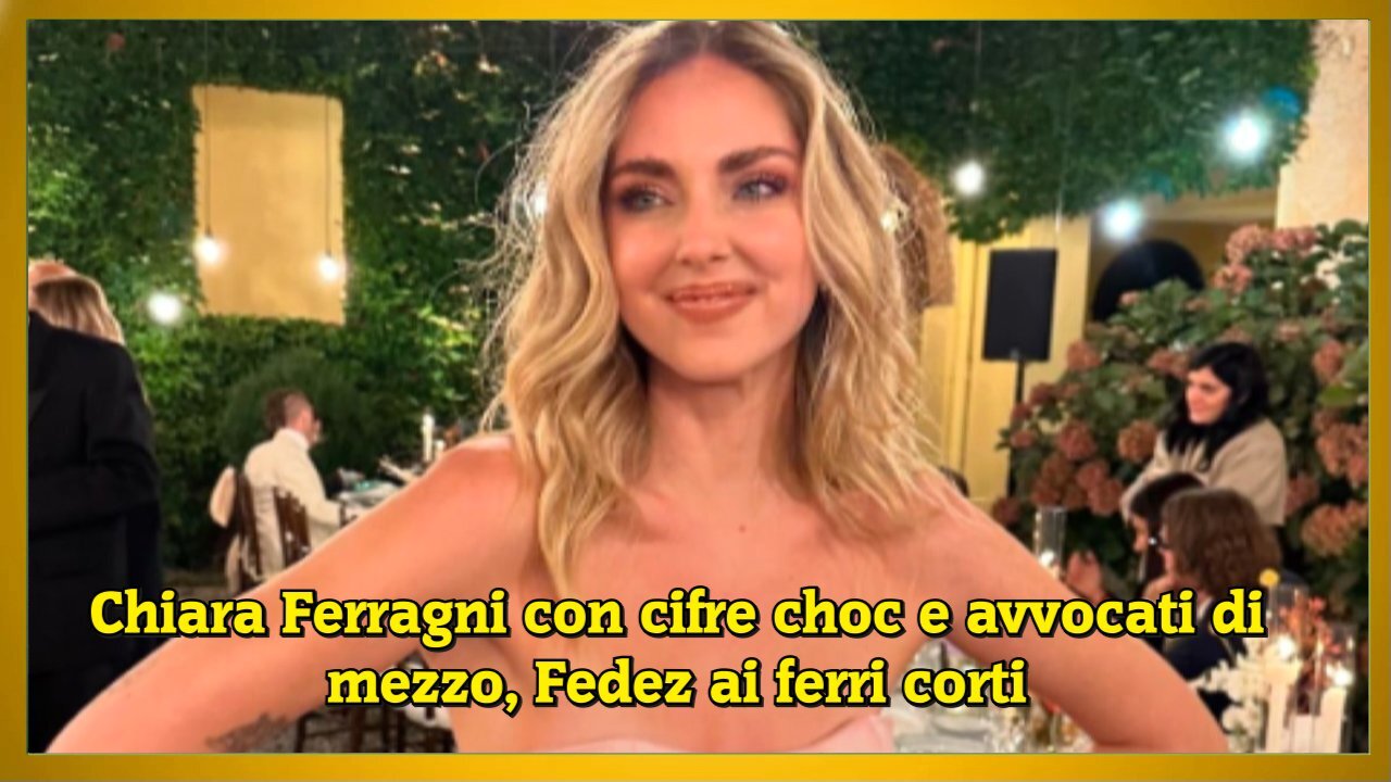 Chiara Ferragni con cifre choc e avvocati di mezzo, Fedez ai ferri corti