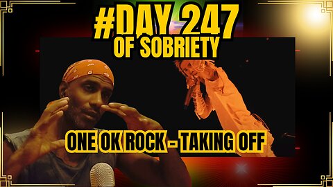 Day 247 of Sobriety: ONE OK ROCK 'Taking Off' Live Reaction + Online Coaching Availability