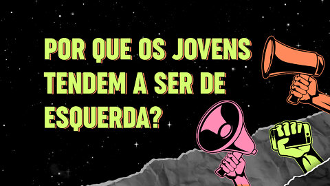 Introdução ao Canal + POR QUE OS JOVENS TENDEM A SER ESQUERDISTAS?