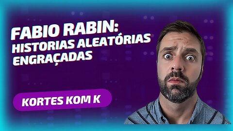 Fabio Rabin - histórias aleatórias engraçadas