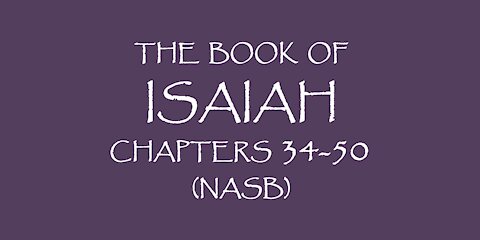 The Book of ISAIAH chapters 34-50 (NASB)