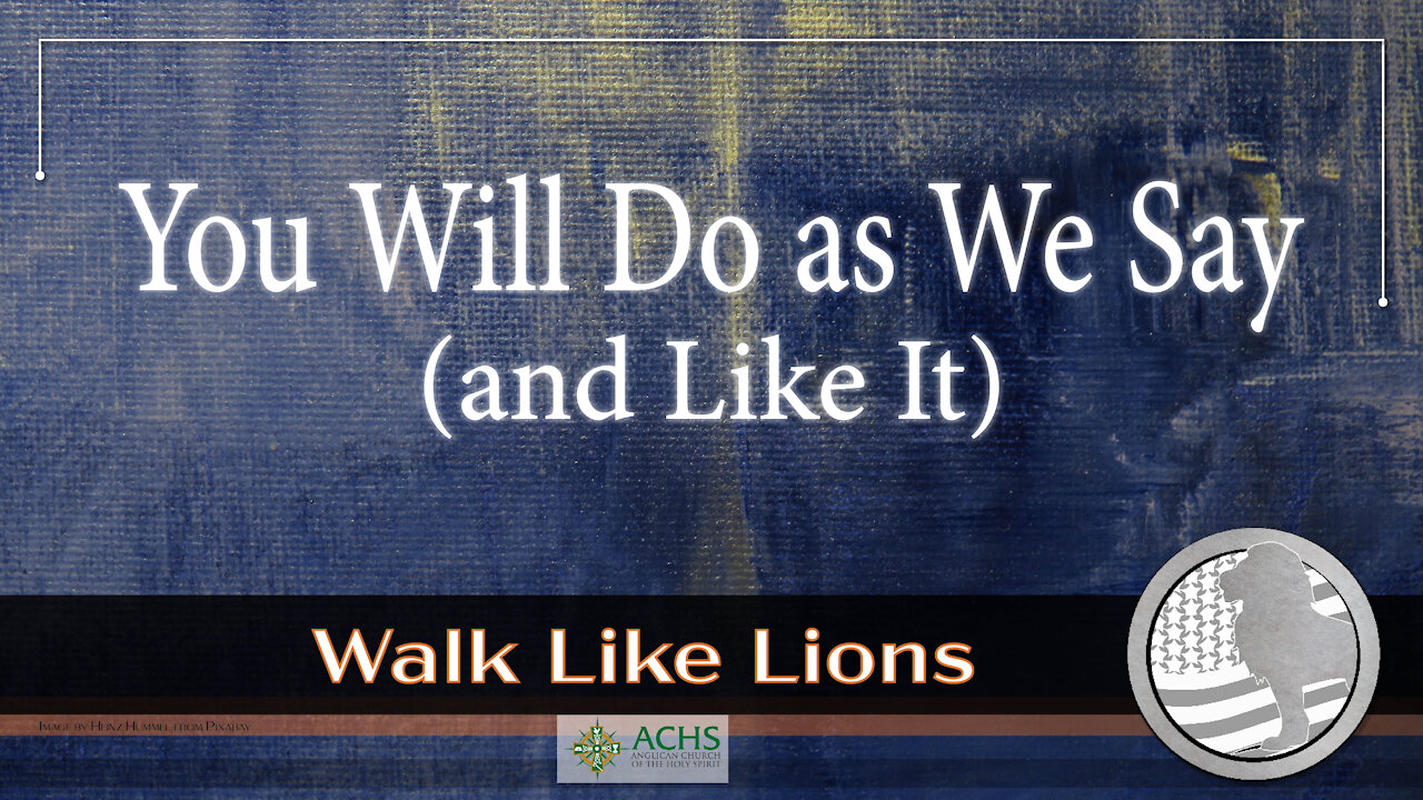 "You Will Do as We Say..." Walk Like Lions Christian Daily Devotion with Chappy May 11, 2021