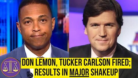Don Lemon & Tucker Carlson GONE