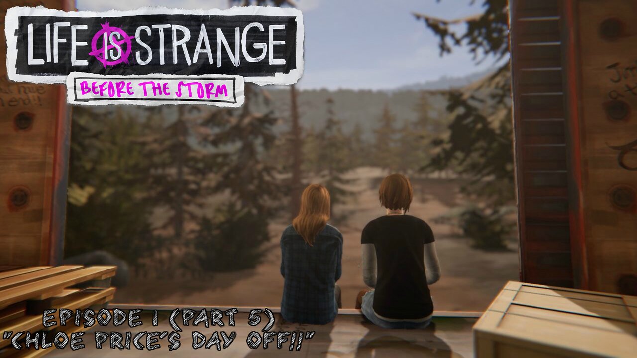 "Chloe Price's Day Off" Life is Strange: Before the Storm (1.5)