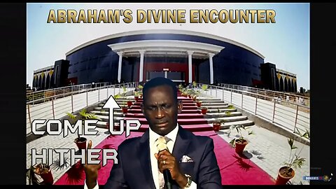 Come Up Hither - Abraham's Divine Encounter by Dr Paul Enenche