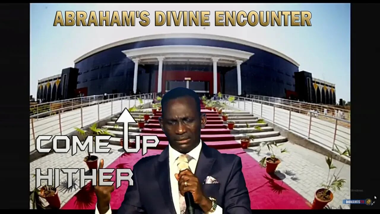 Come Up Hither - Abraham's Divine Encounter by Dr Paul Enenche