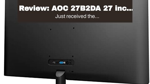 Review: AOC 27B2DA 27 inch IPS Monitor - Full HD 1080p, 4ms Response, Built In Speakers, HDMI,...