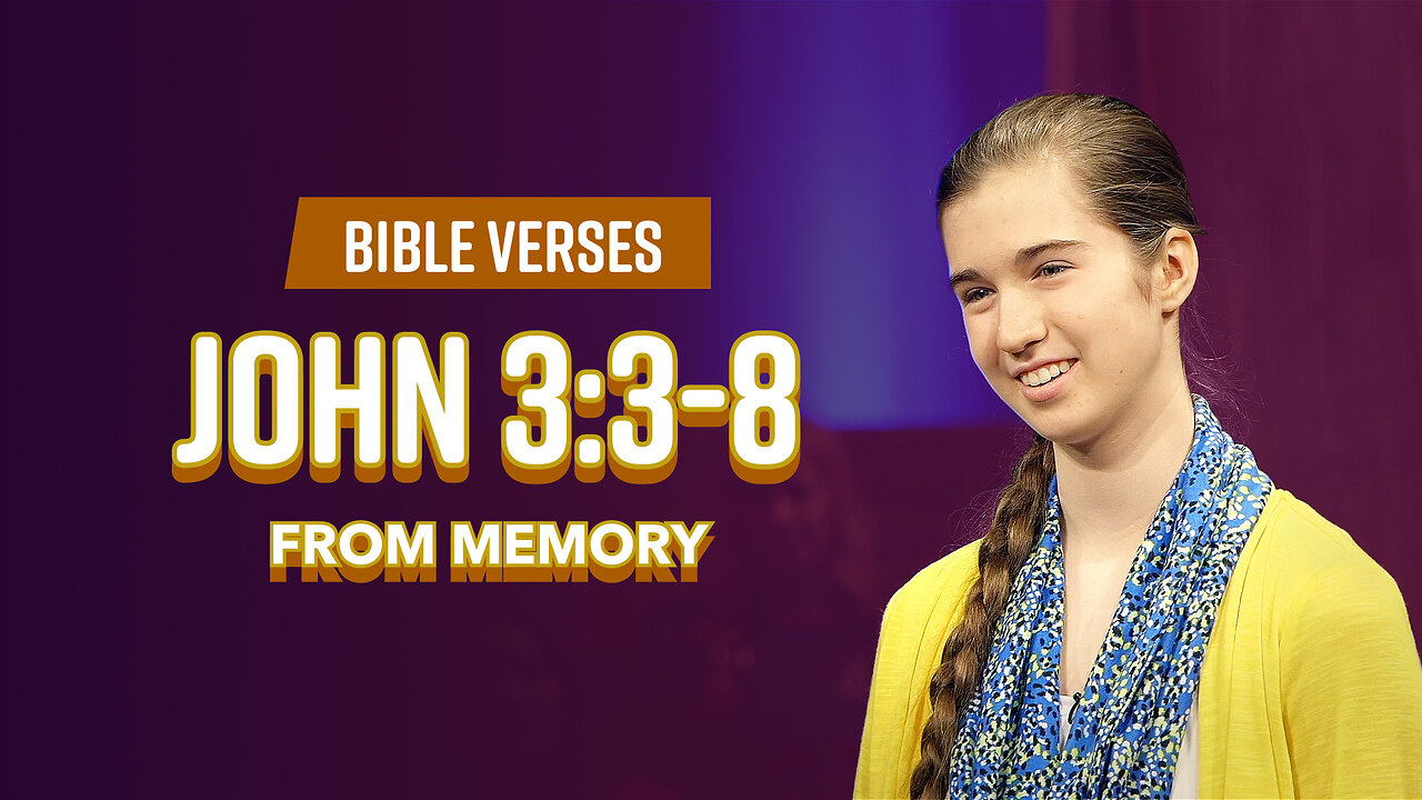 Bible Verses: John 3:3-8 From Memory