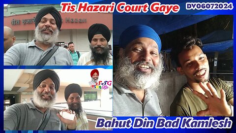 Tis Hazari Court Gaye | Bahut Din Bad Kamlesh DV06072024 @SSGVLogLife