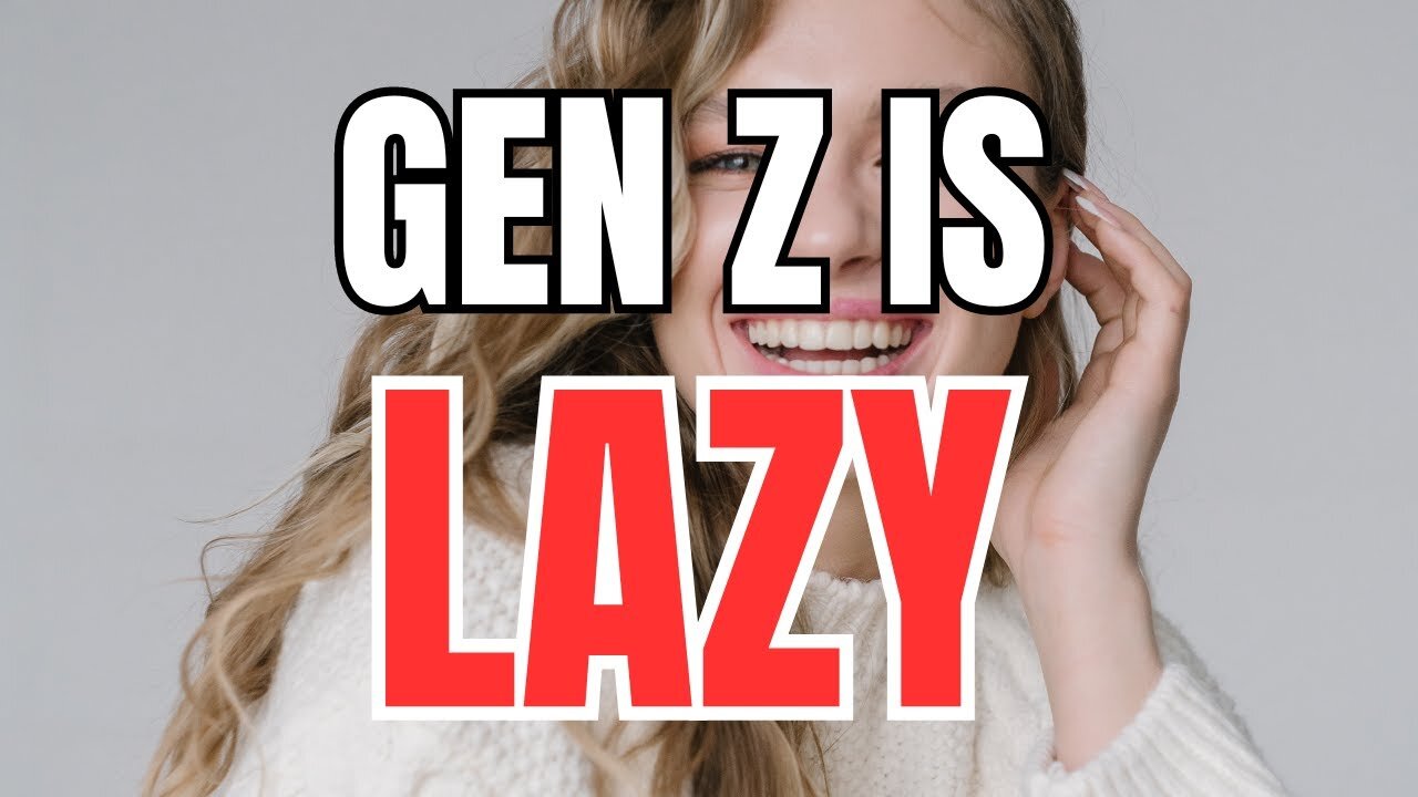 Gen Z is Lazy