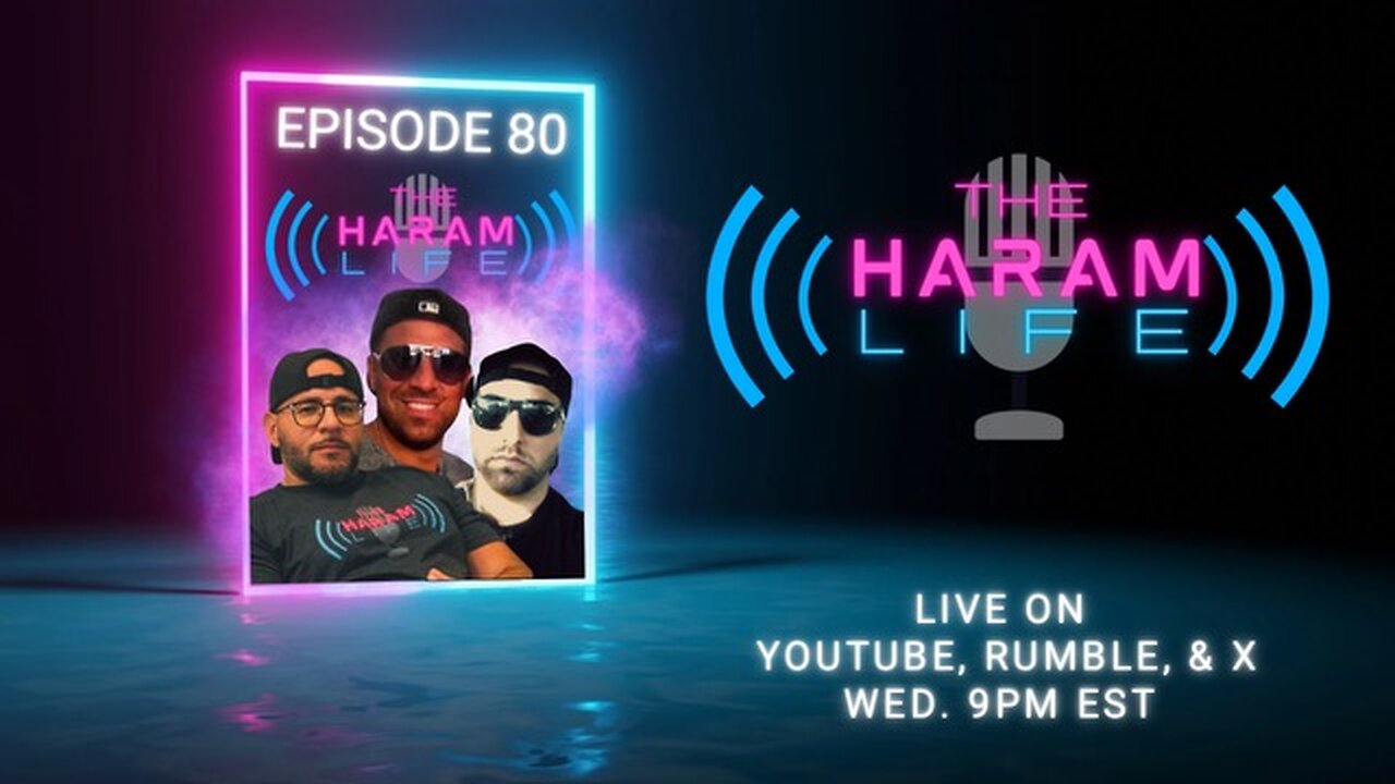 The Haram Life Podcast Episode 80
