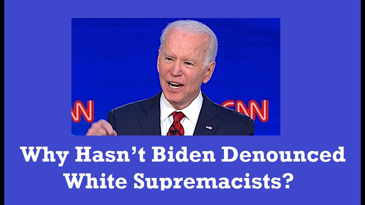 Why Hasn't Joe Biden Denounced White Supremacists?