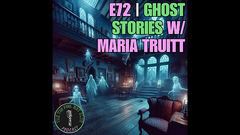 E72 | Ghost Stories w/ Maria Truitt | SHORT