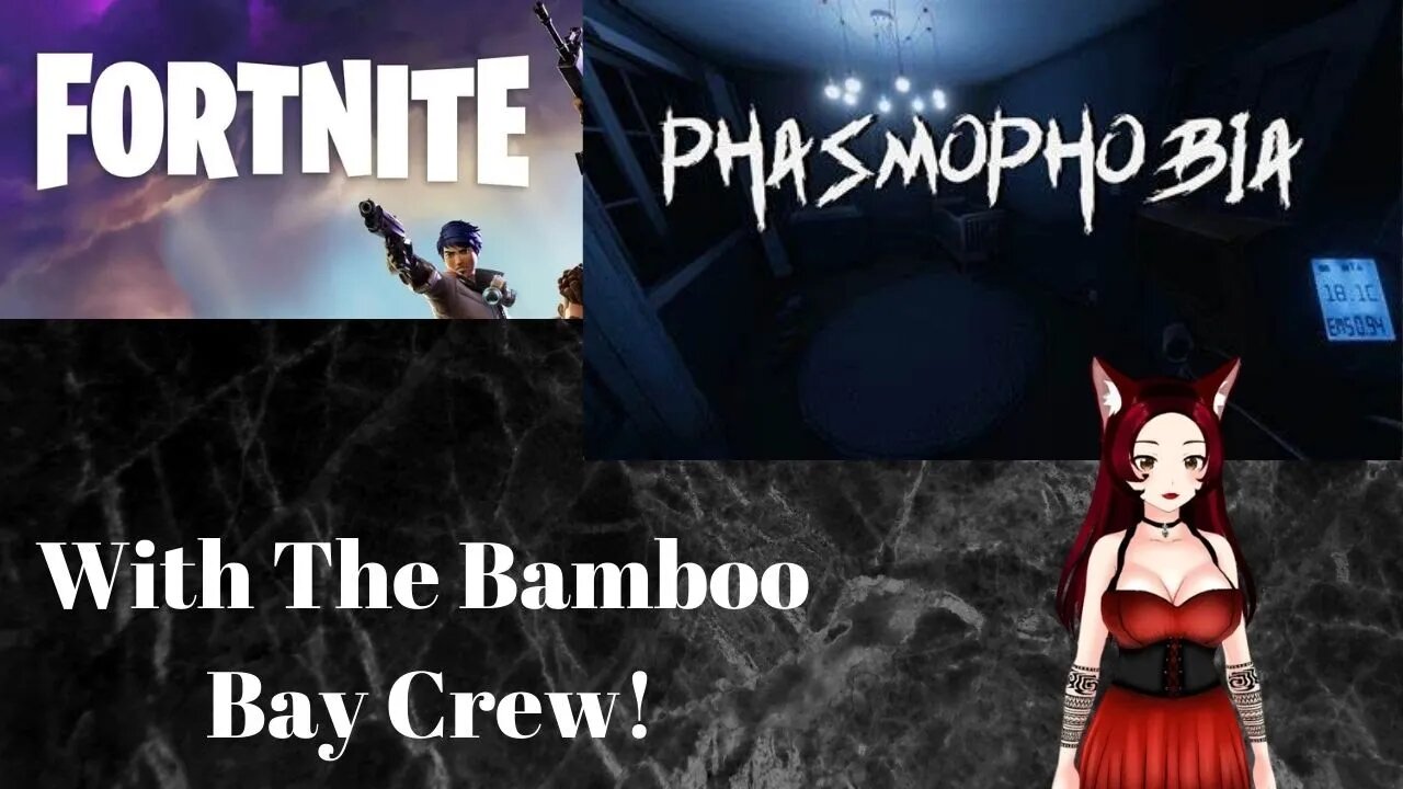 Fortnite and Phasmo with The Bamboo Bay Crew