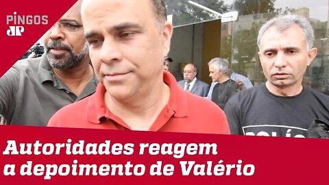 Autoridades reagem a depoimento de Valério sobre Lula