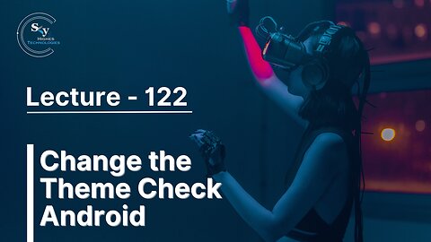 122 - Change the Theme Check Android | Skyhighes | React Native