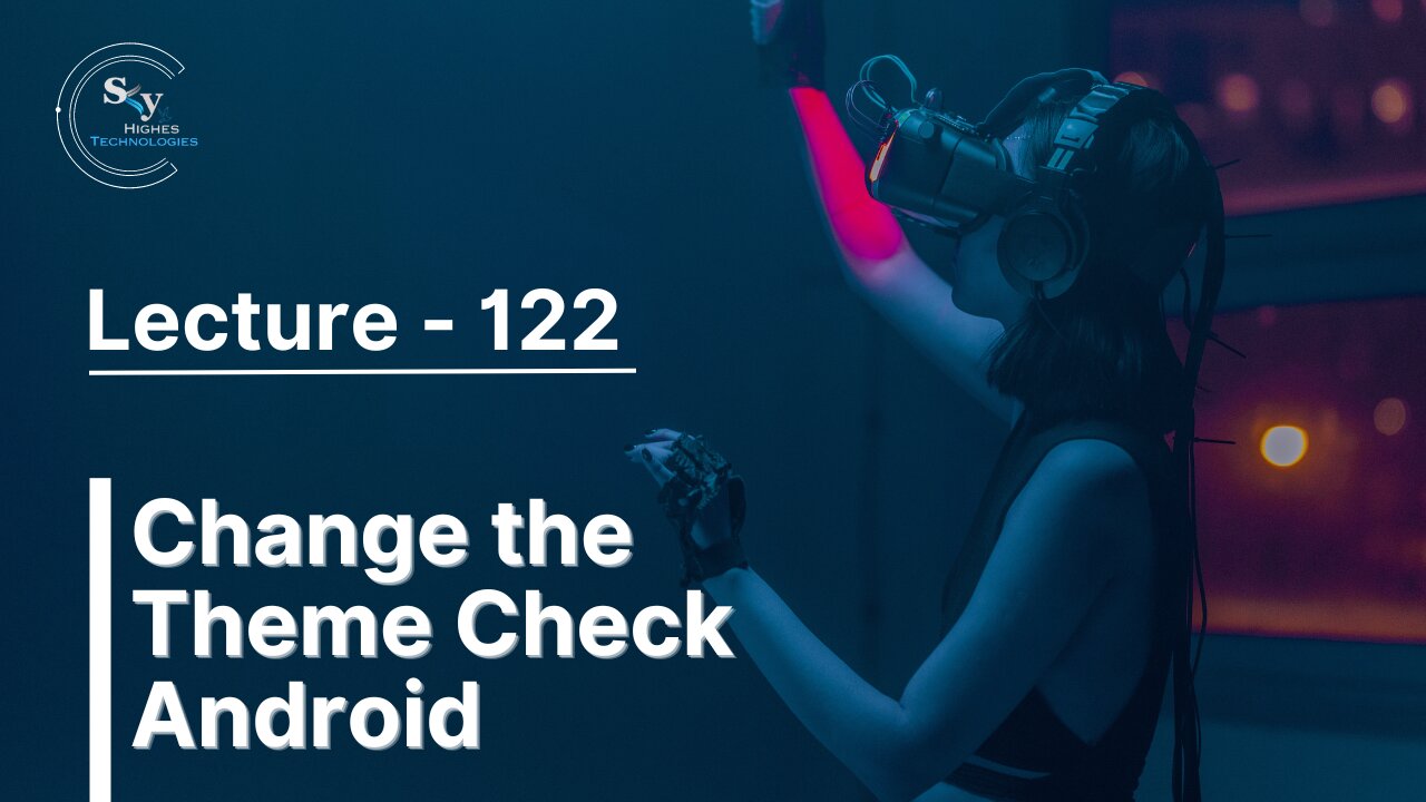 122 - Change the Theme Check Android | Skyhighes | React Native