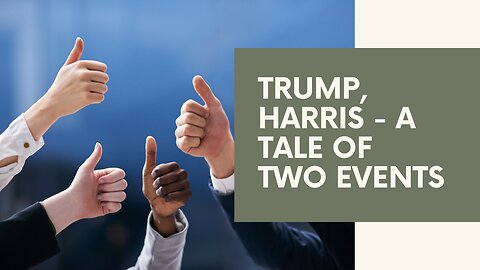 Trump, Harris – a tale of two events