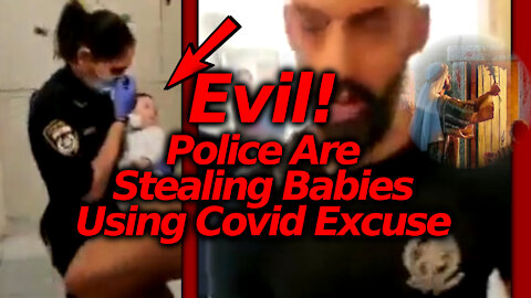 Globalist CHILD GRABBING Has Begun: Israeli Police STEAL Baby From Family After Positive Covid Test