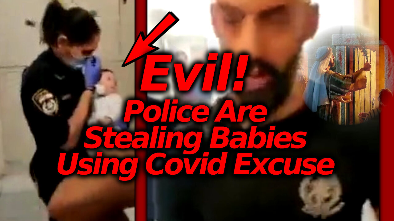 Globalist CHILD GRABBING Has Begun: Israeli Police STEAL Baby From Family After Positive Covid Test