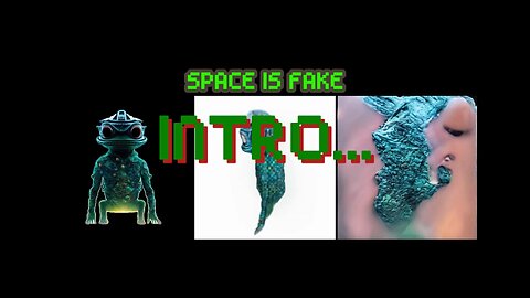 SPACE IS FAKE ....AUDIO INTRO....
