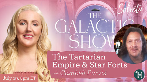 The Tartarian Empire & Star Forts with Cambell Purvis 🛸 The Galactic Show hosted by Solreta