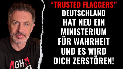 "Trusted Flaggers" - Deutschland hat neu ein Ministerium für Wahrheit und es wird dich zerstören!