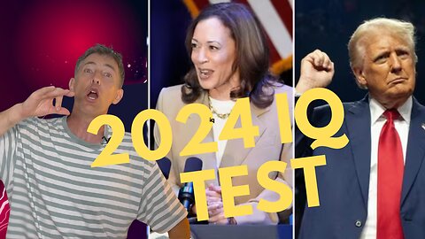 2024 Election is an IQ Test -- Which Side are You On?