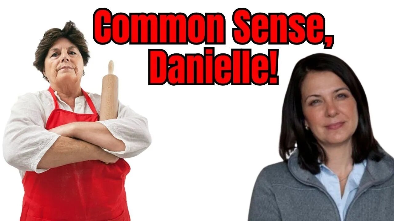 Use Common Sense, Danielle Smith!