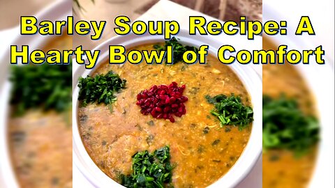 Barley Soup Recipe: A Hearty Bowl of Comfort #soupseason #easyrecipes #vegetarianrecipes #recipe