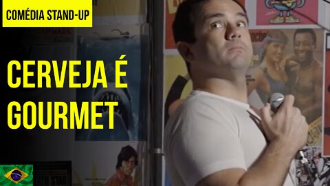 CERVEJA, É GOURMET | Comédia Stand-Up | Brasil
