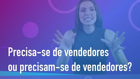 Precisa-se de vendedores ou precisam-se de vendedores? | Cintia Chagas explica