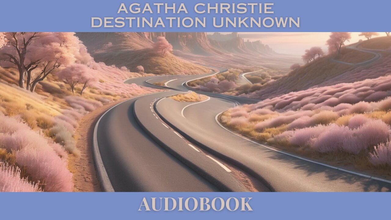 Destination Unknown by Agatha Christie | Full Audiobook