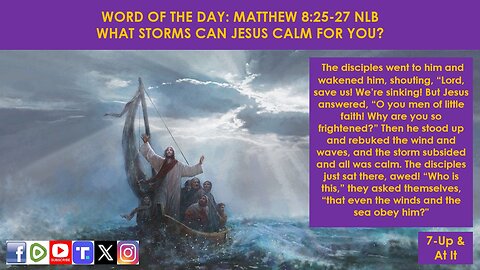 WORD OF THE DAY: MATTHEW 8:25-27 NLB - WHAT STORMS CAN JESUS CALM FOR YOU?