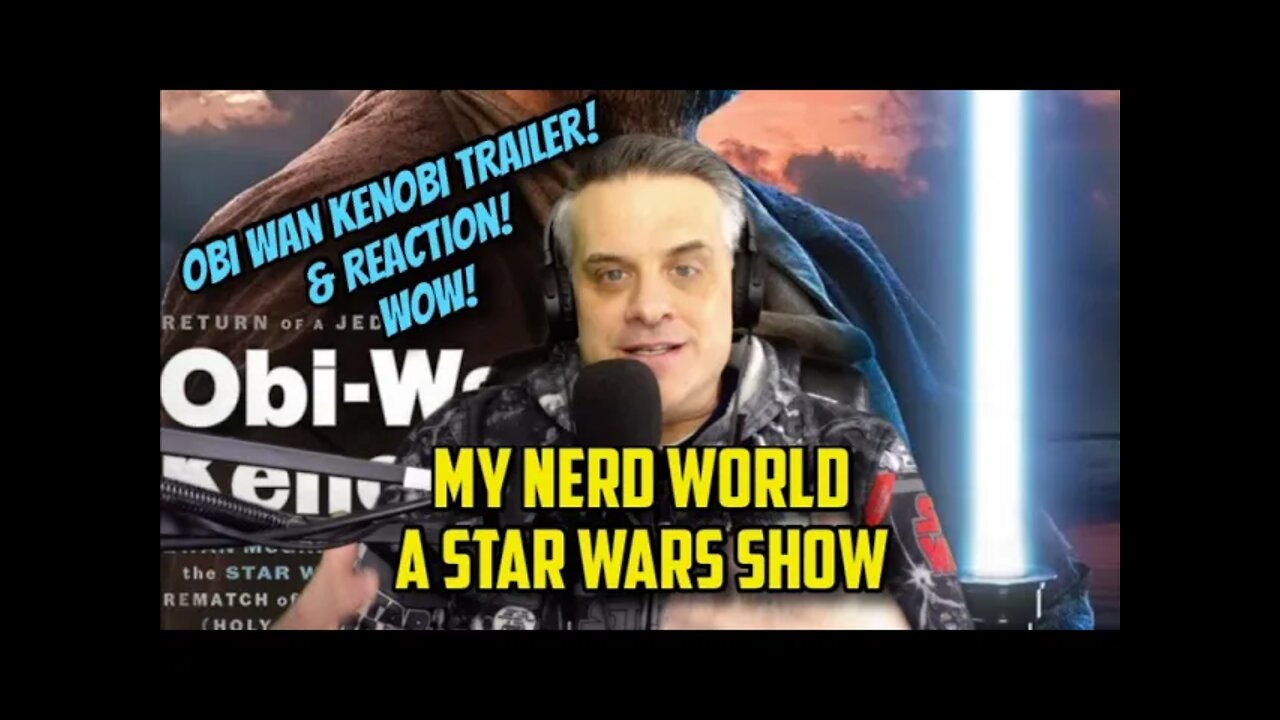 A Star Wars Show: Obi Wan Kenobi Trailer & Reaction