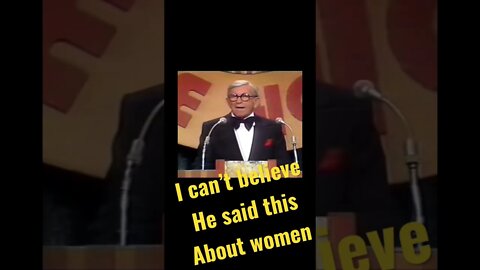 George Burns - I can’t believe he said this about women!