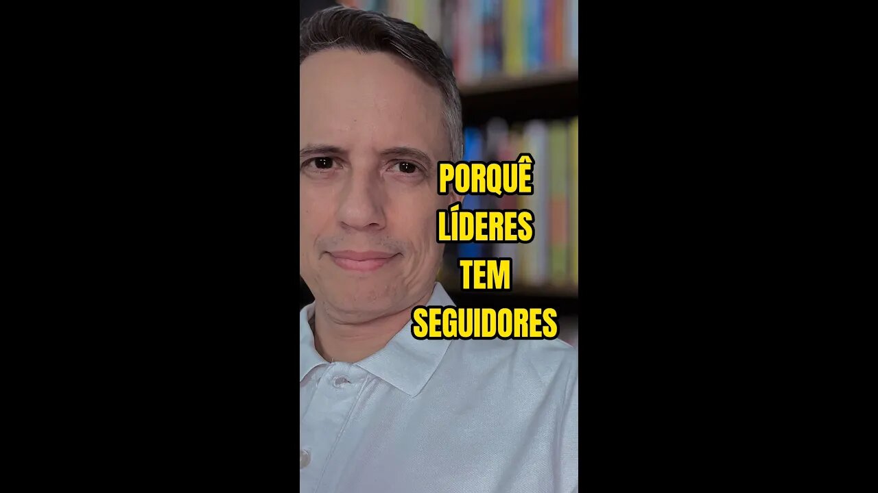 Insight 129/365 - Porque Líderes Tem Seguidores