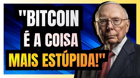 CHARLES MUNGER afirma que o BITCOIN é a "coisa mais ESTÚPIDA" que já viu