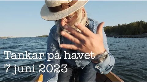 Tankar på havet 7 juni 2023 4K